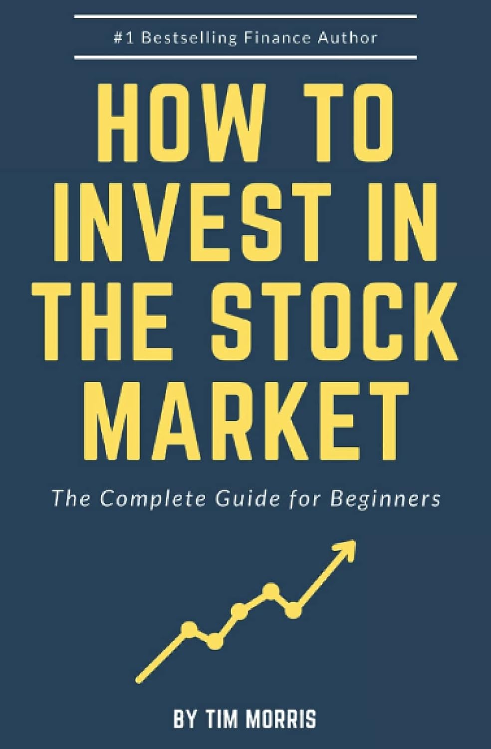 How to Invest in the Stock Market: The Complete Guide for Beginners (Books on Investing in Stocks)